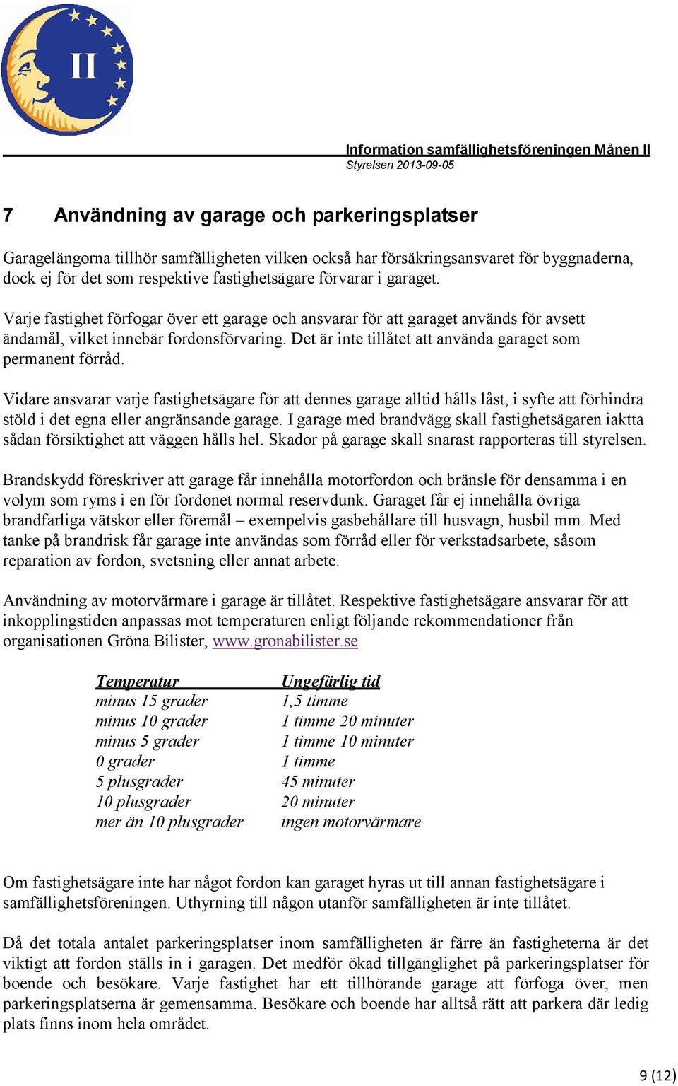 Det är inte tillåtet att använda garaget som permanent förråd.