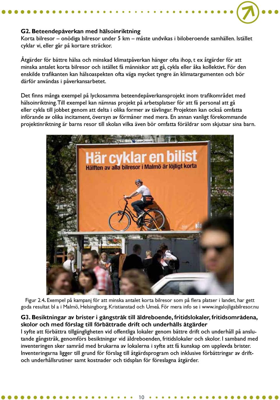 För den enskilde trafikanten kan hälsoaspekten ofta väga mycket tyngre än klimatargumenten och bör därför användas i påverkansarbetet.