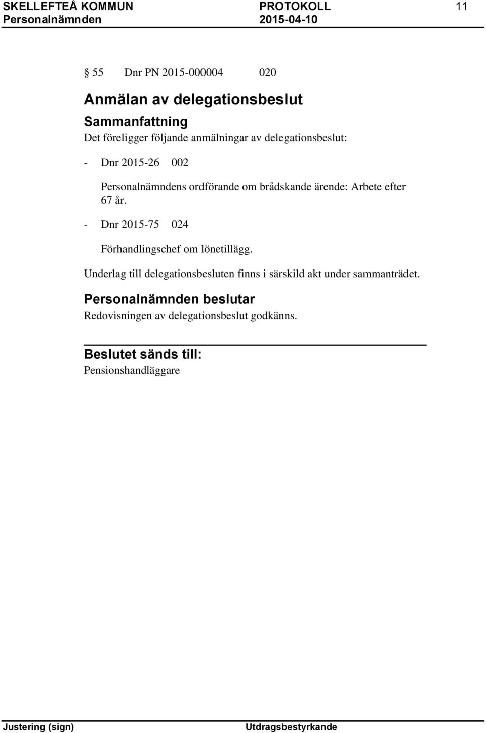 ärende: Arbete efter 67 år. - Dnr 2015-75 024 Förhandlingschef om lönetillägg.