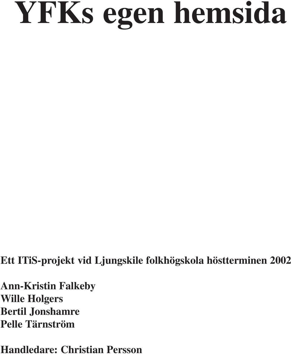Ann-Kristin Falkeby Wille Holgers Bertil
