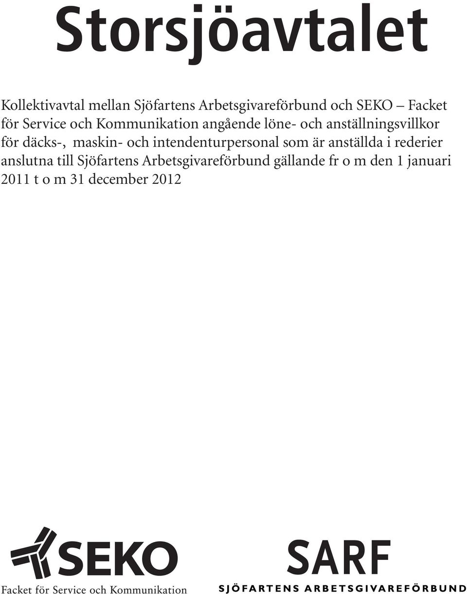 däcks-, maskin- och intendenturpersonal som är anställda i rederier anslutna till