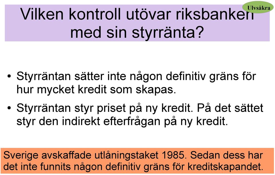 Styrräntan styr priset på ny kredit.