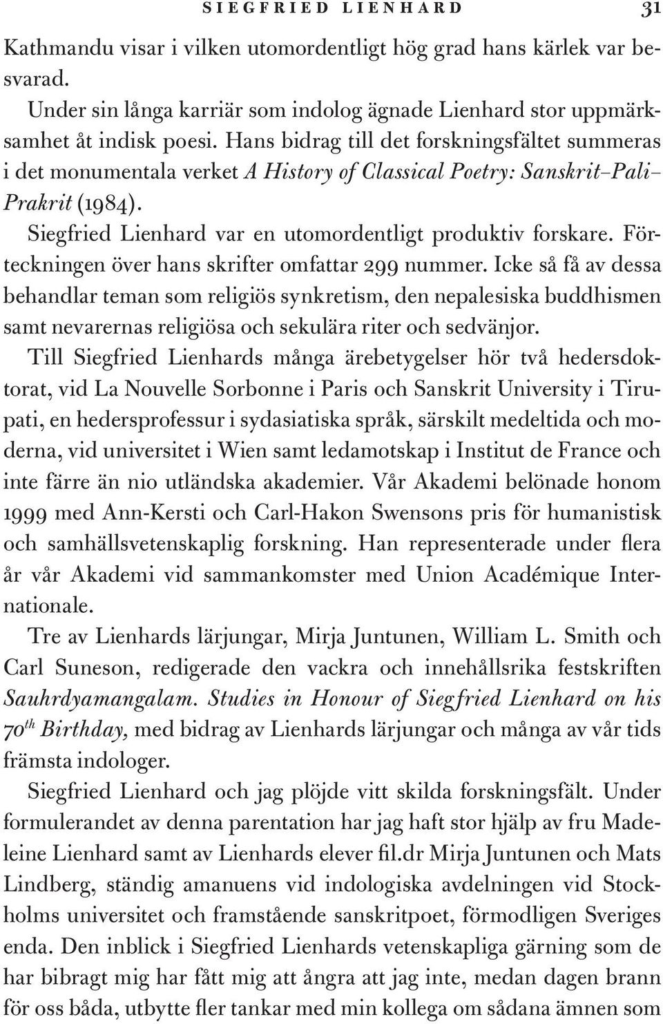Förteckningen över hans skrifter omfattar 299 nummer.