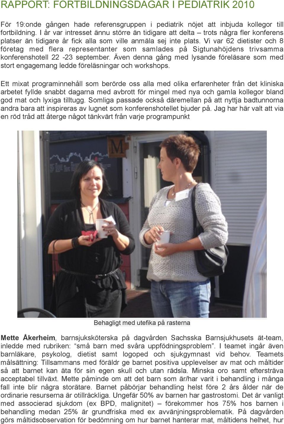 Vi var 62 dietister och 8 företag med flera representanter som samlades på Sigtunahöjdens trivsamma konferenshotell 22-23 september.
