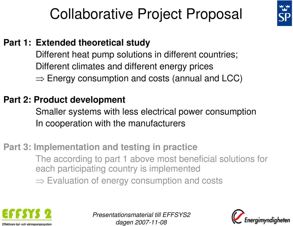 less electrical power consumption In cooperation with the manufacturers Part 3: Implementation and testing in practice The