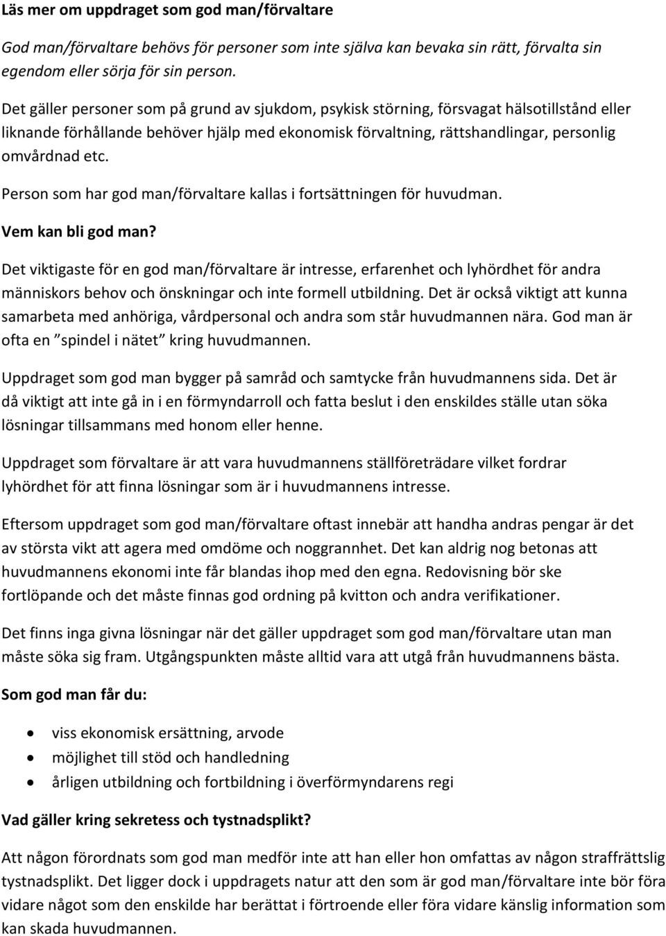 Person som har god man/förvaltare kallas i fortsättningen för huvudman. Vem kan bli god man?
