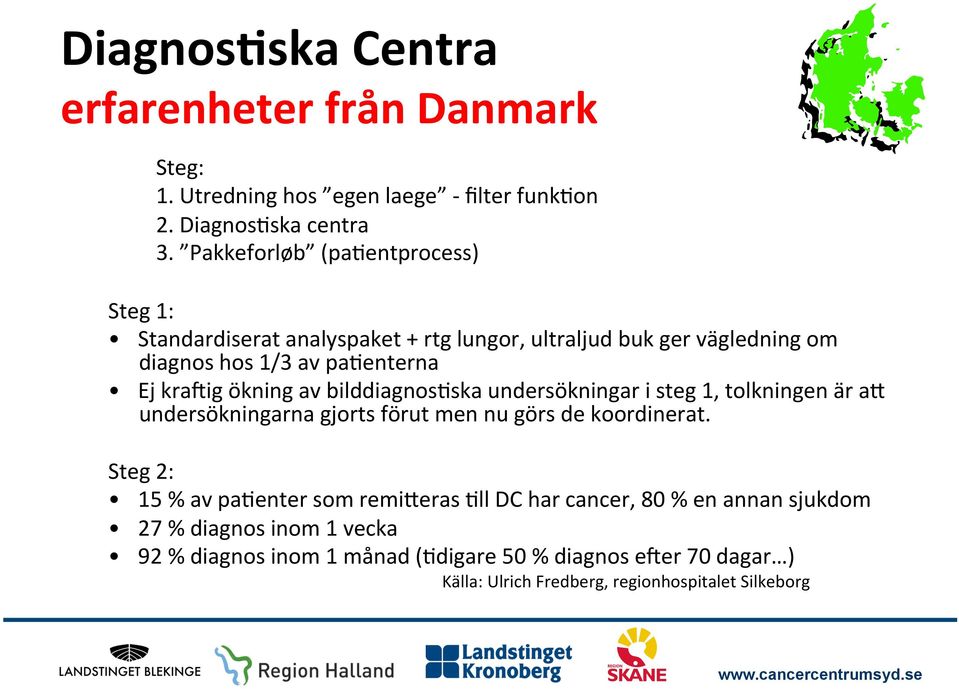 ökning av bilddiagnos5ska undersökningar i steg 1, tolkningen är a+ undersökningarna gjorts förut men nu görs de koordinerat.