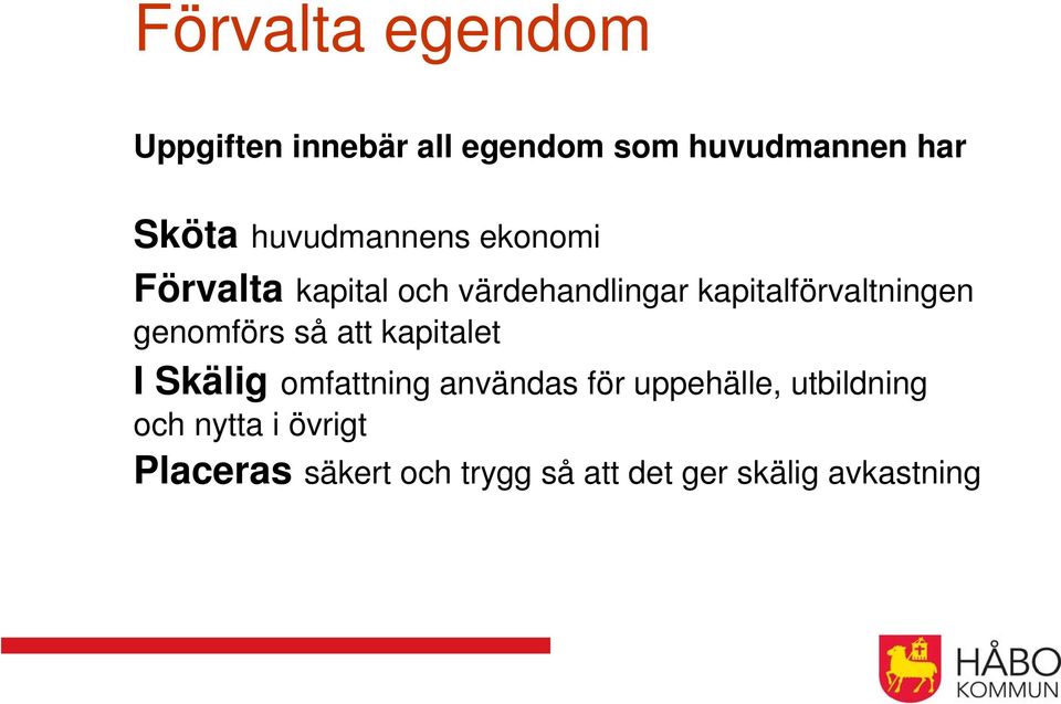 kapitalförvaltningen genomförs så att kapitalet I Skälig omfattning användas