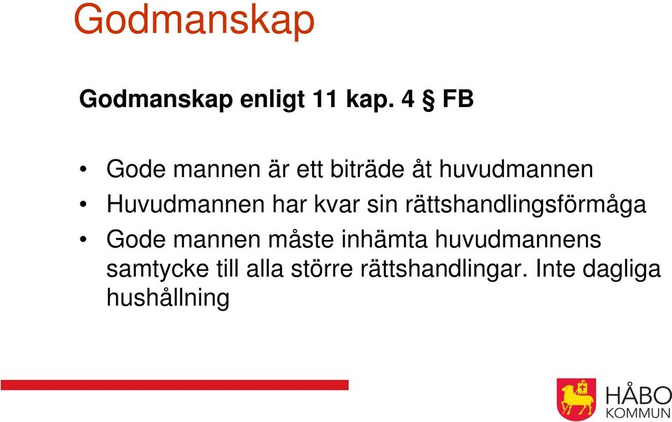 har kvar sin rättshandlingsförmåga Gode mannen måste