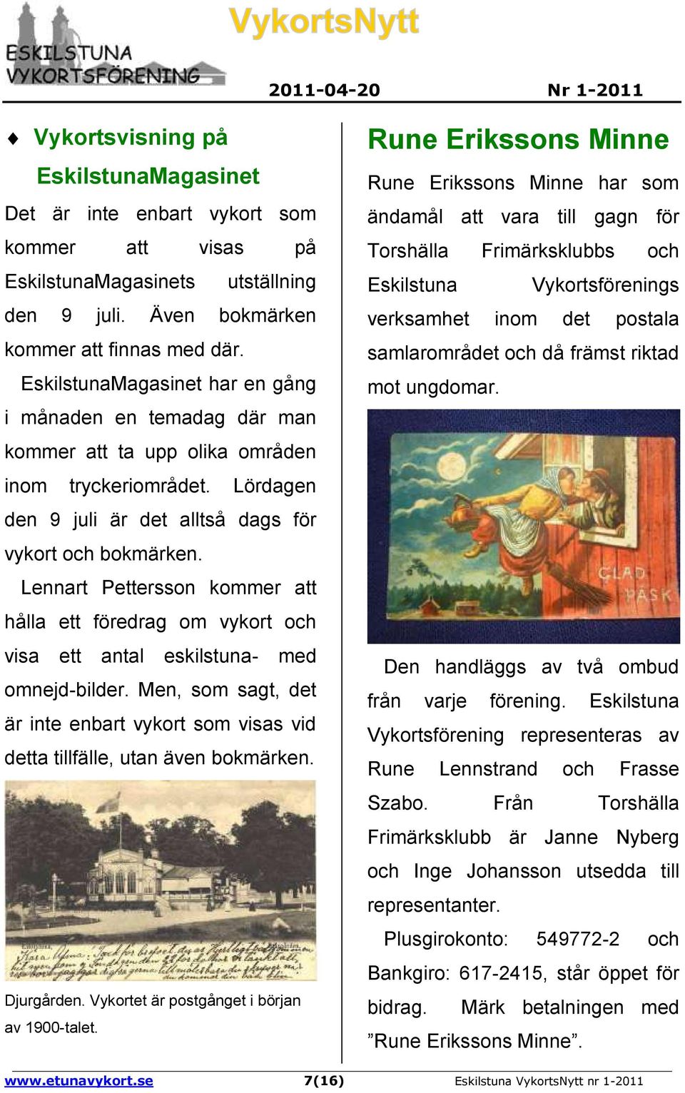Lennart Pettersson kommer att hålla ett föredrag om vykort och visa ett antal eskilstuna- med omnejd-bilder.