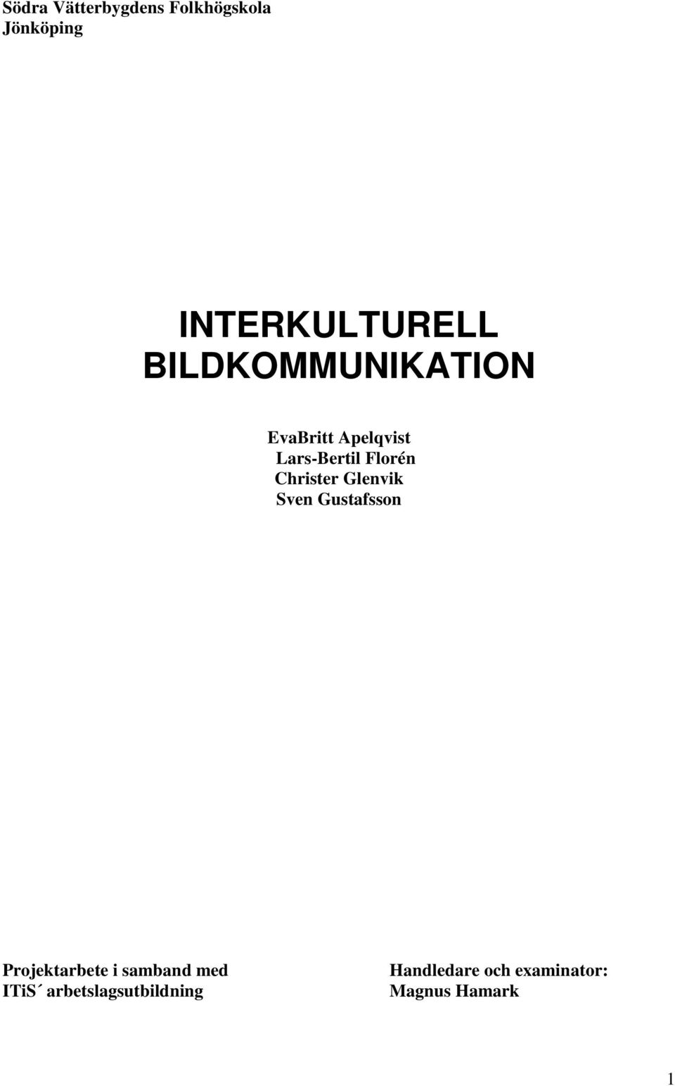Christer Glenvik Sven Gustafsson Projektarbete i samband med