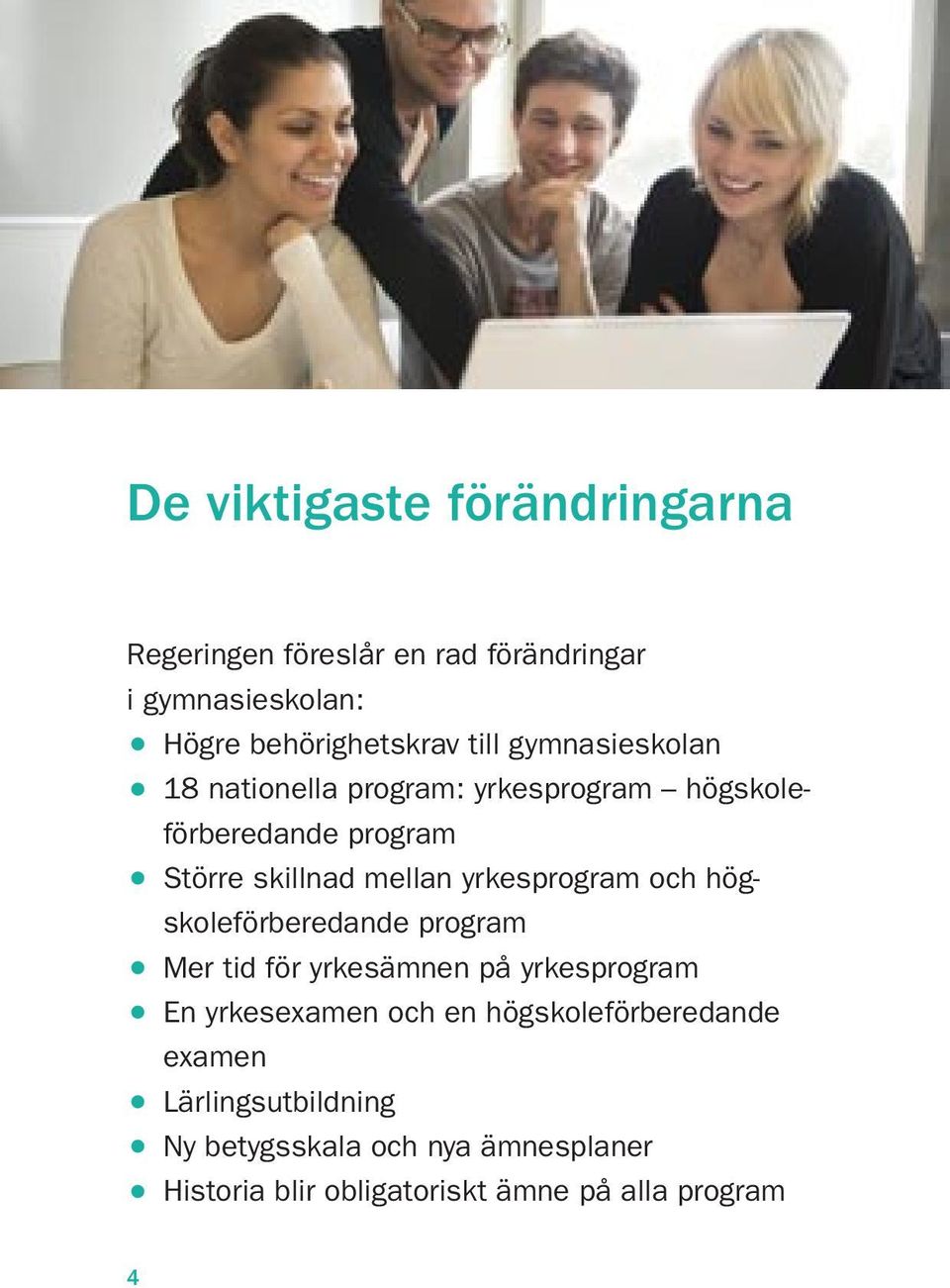 yrkesprogram och högskoleförberedande program Mer tid för yrkesämnen på yrkesprogram En yrkesexamen och en