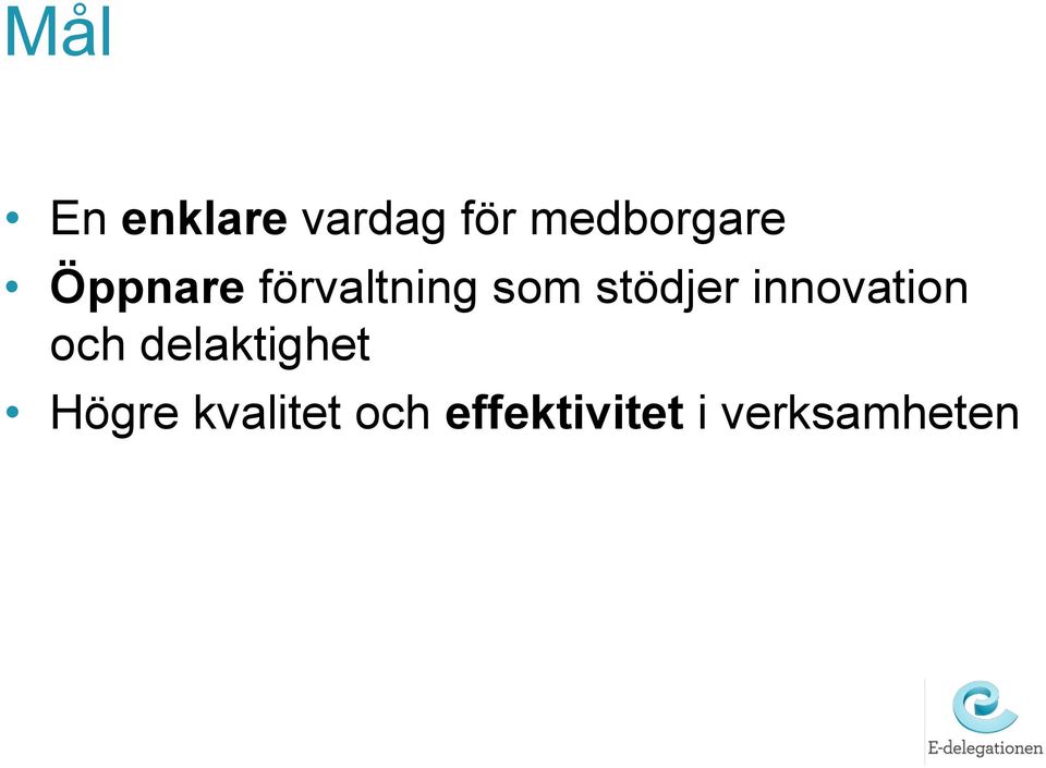 stödjer innovation och delaktighet