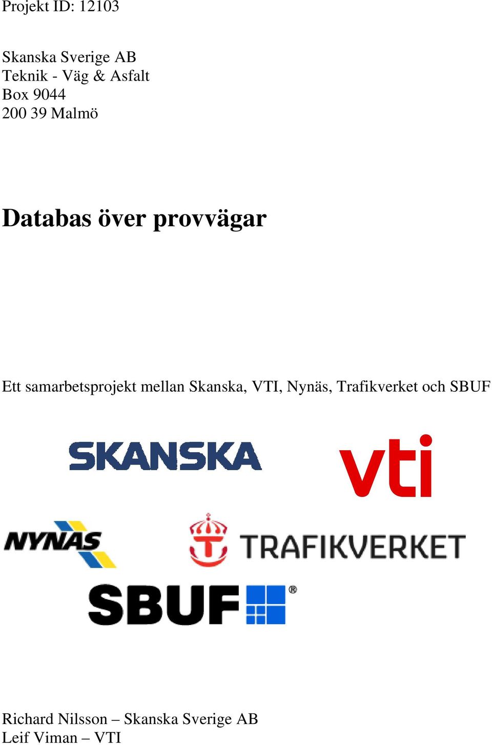 samarbetsprojekt mellan Skanska, VTI, Nynäs,