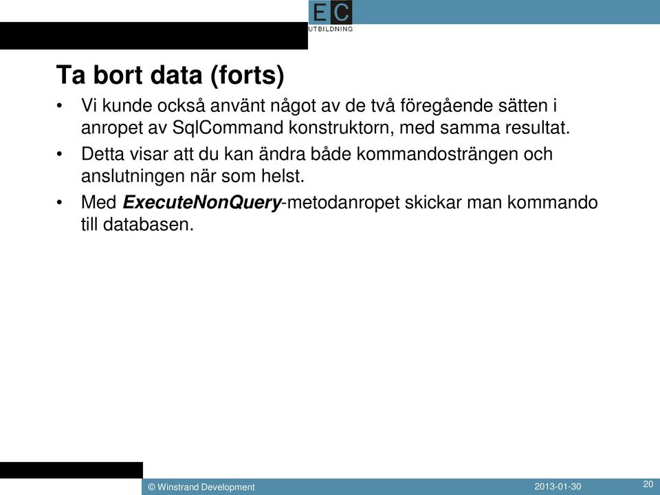 Detta visar att du kan ändra både kommandosträngen och anslutningen när