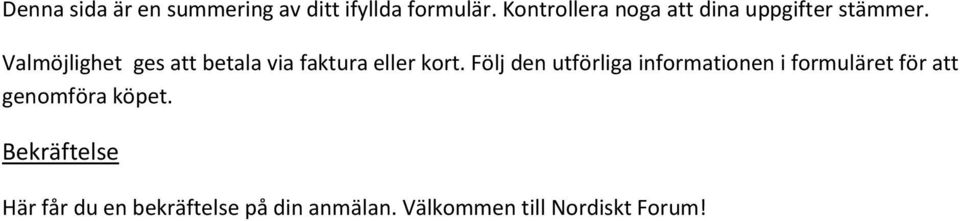 Valmöjlighet ges att betala via faktura eller kort.