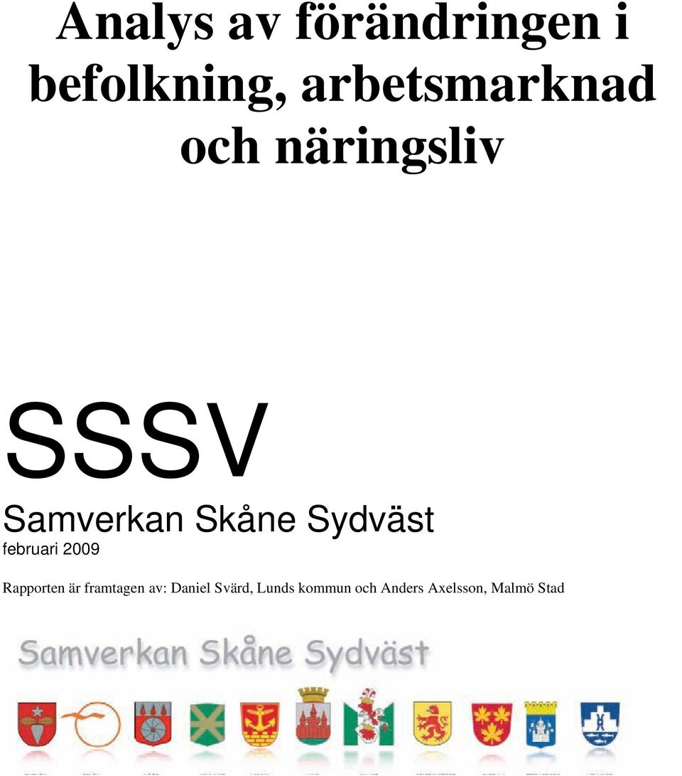 Skåne Sydväst februari 2009 Rapporten är