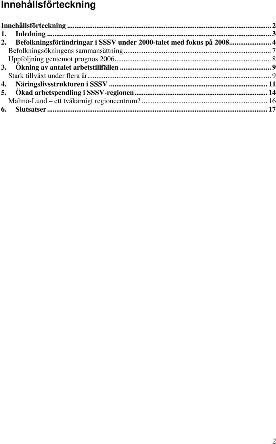 .. 7 Uppföljning gentemot prognos 2006... 8 3. Ökning av antalet arbetstillfällen.