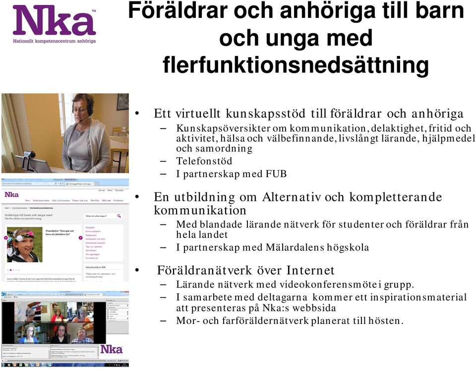 kompletterande kommunikation Med blandade lärande nätverk för studenter och föräldrar från hela landet I partnerskap med Mälardalens högskola Föräldranätverk över Internet