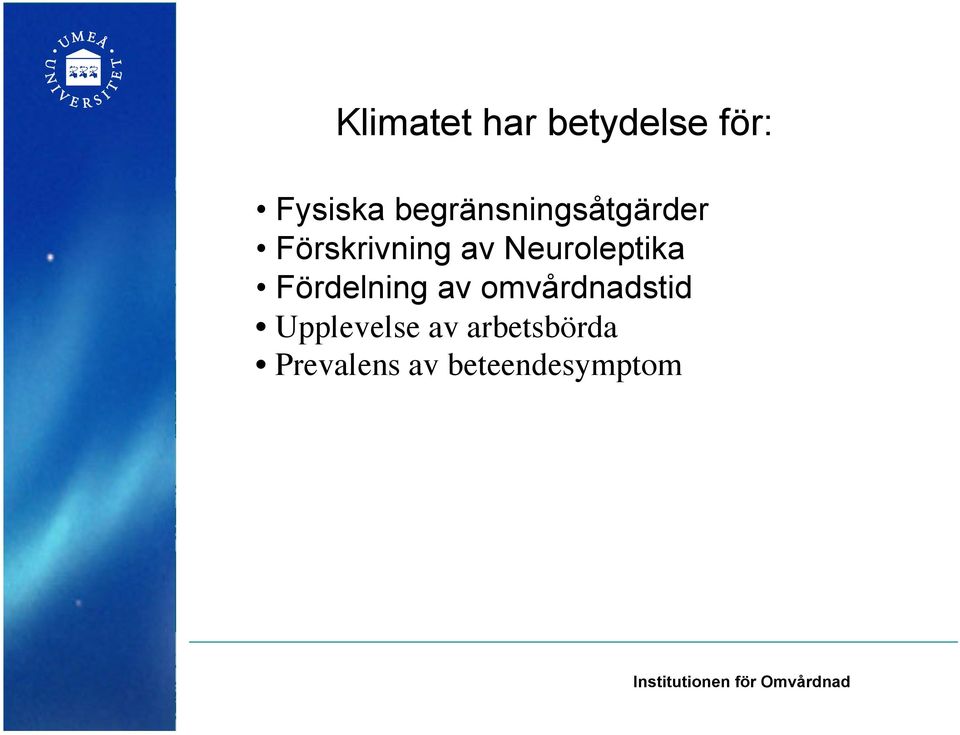 Neuroleptika Fördelning av omvårdnadstid