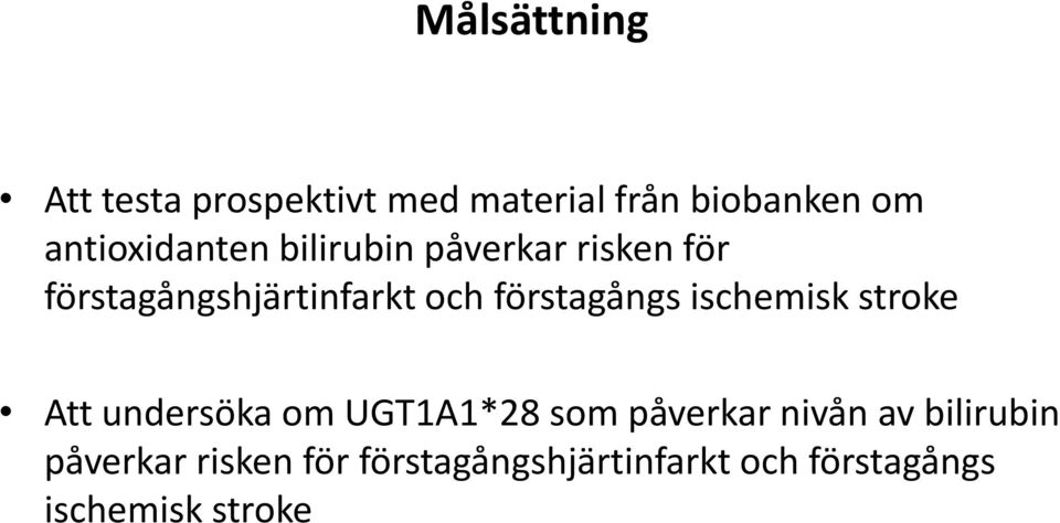 förstagångs ischemisk stroke Att undersöka om UGT1A1*28 som påverkar nivån