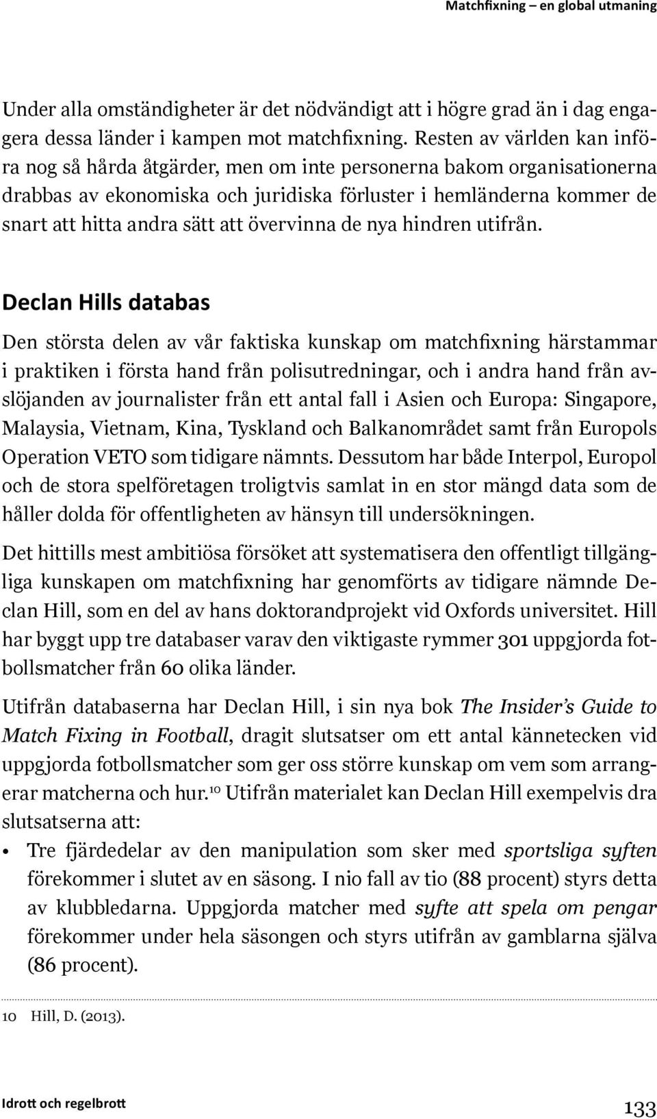 övervinna de nya hindren utifrån.
