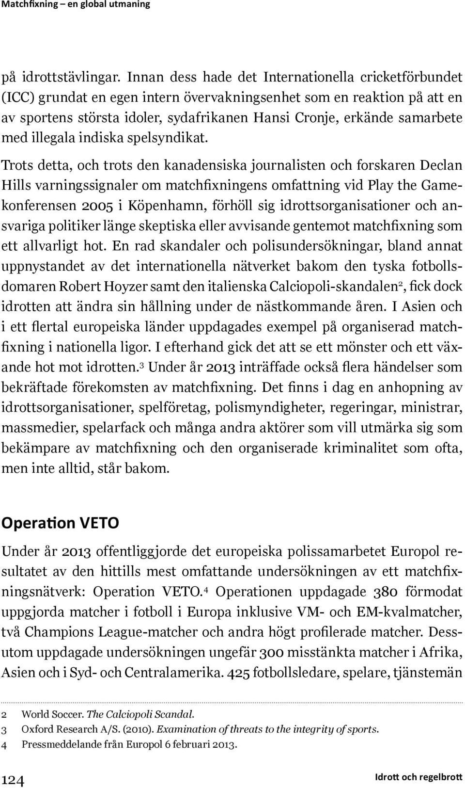 med illegala indiska spelsyndikat.