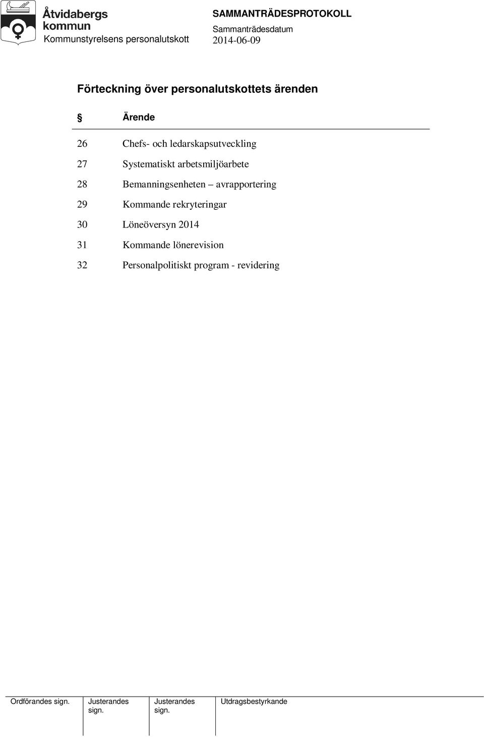 Bemanningsenheten avrapportering Kommande rekryteringar Löneöversyn