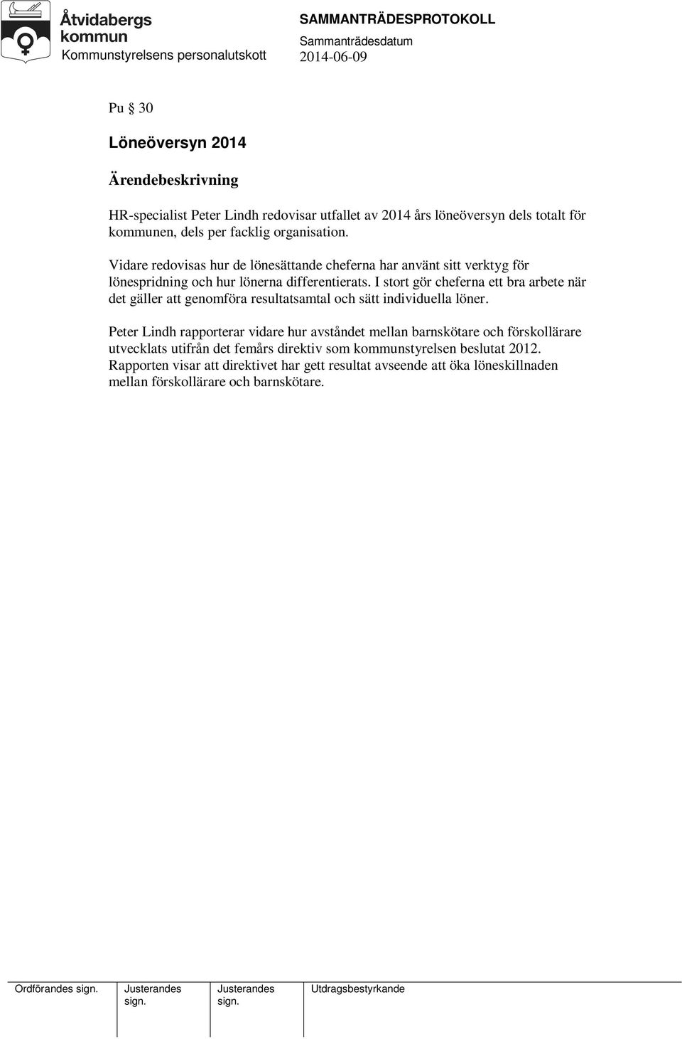 I stort gör cheferna ett bra arbete när det gäller att genomföra resultatsamtal och sätt individuella löner.