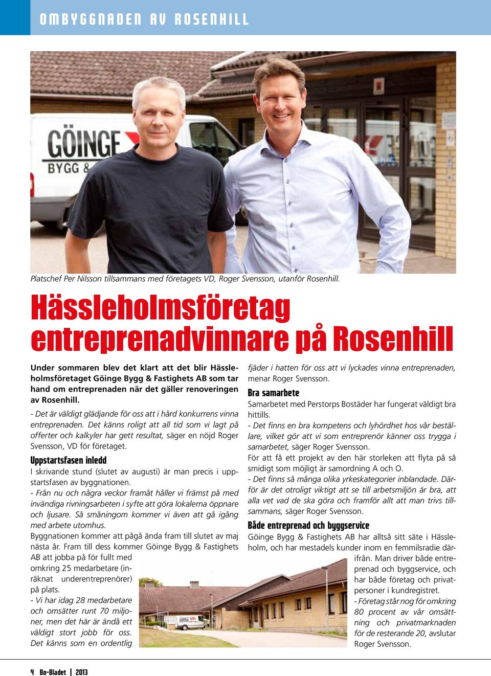 renoveringen av Rosenhill. - Det är väldigt glädjande för oss att i hård konkurrens vinna entreprenaden.