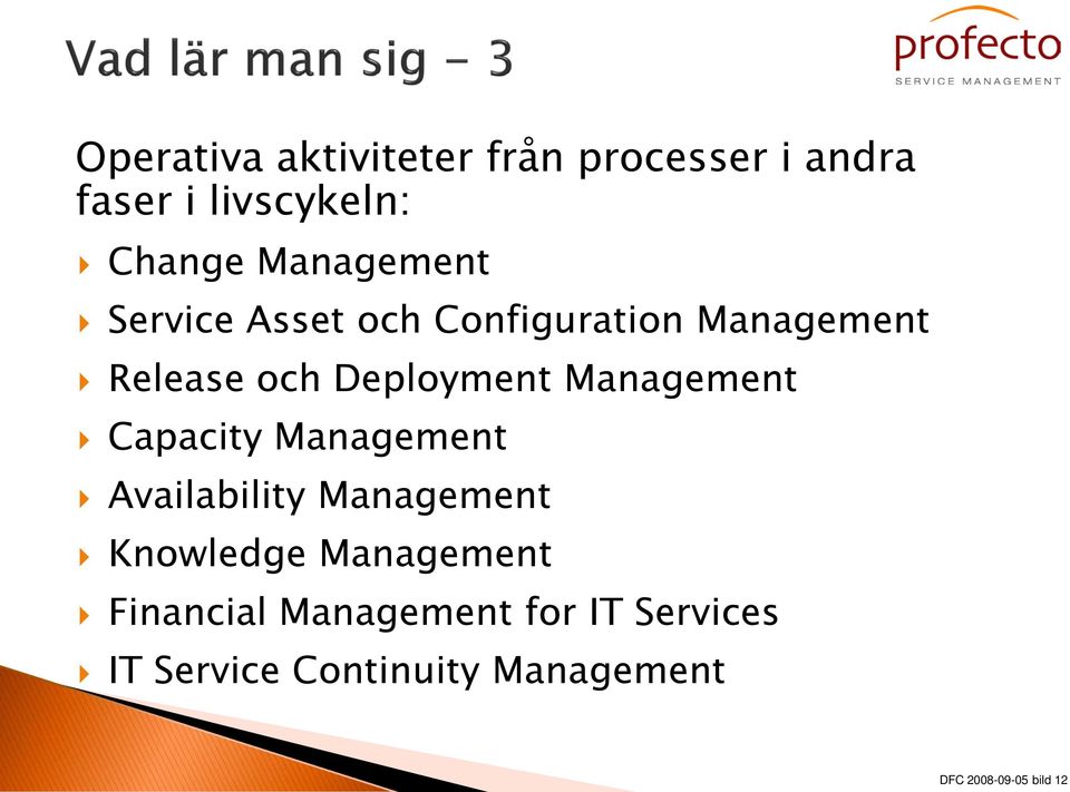 Management Capacity Management Availability Management Knowledge Management