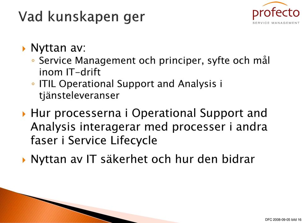 Operational Support and Analysis interagerar med processer i andra faser i