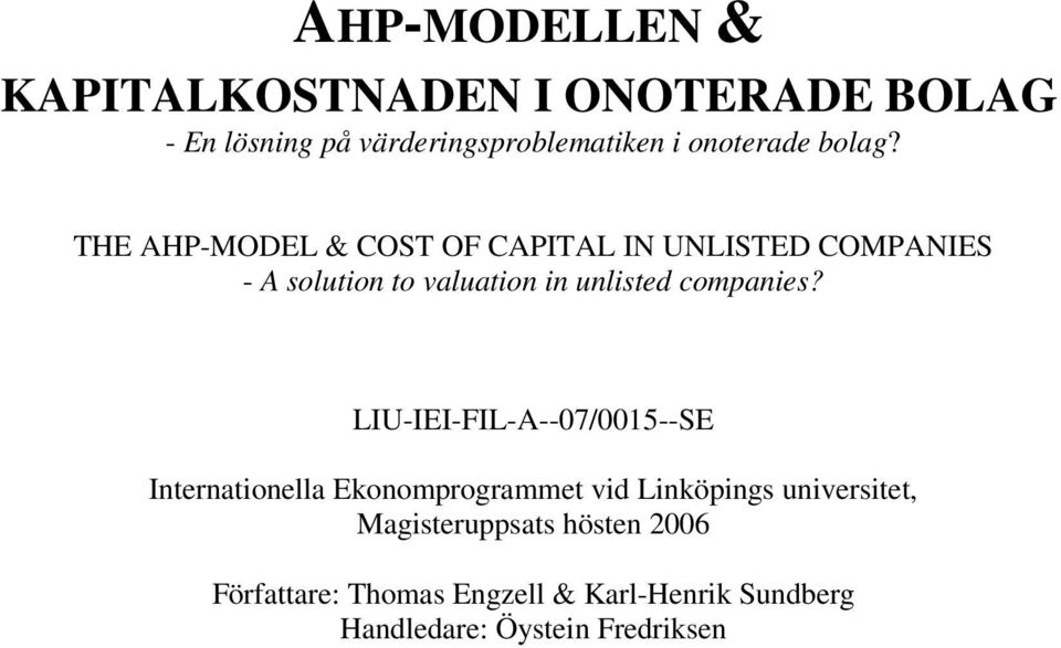 THE AHP-MODEL & COST OF CAPITAL IN UNLISTED COMPANIES - A solution to valuation in unlisted companies?