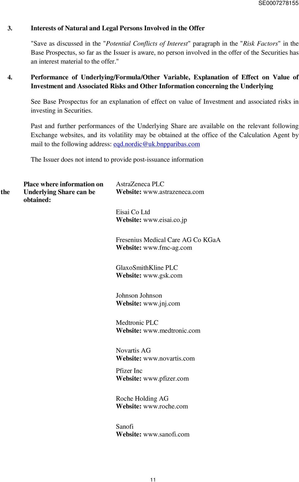 Performance of Underlying/Formula/Other Variable, Explanation of Effect on Value of Investment and Associated Risks and Other Information concerning the Underlying See Base Prospectus for an