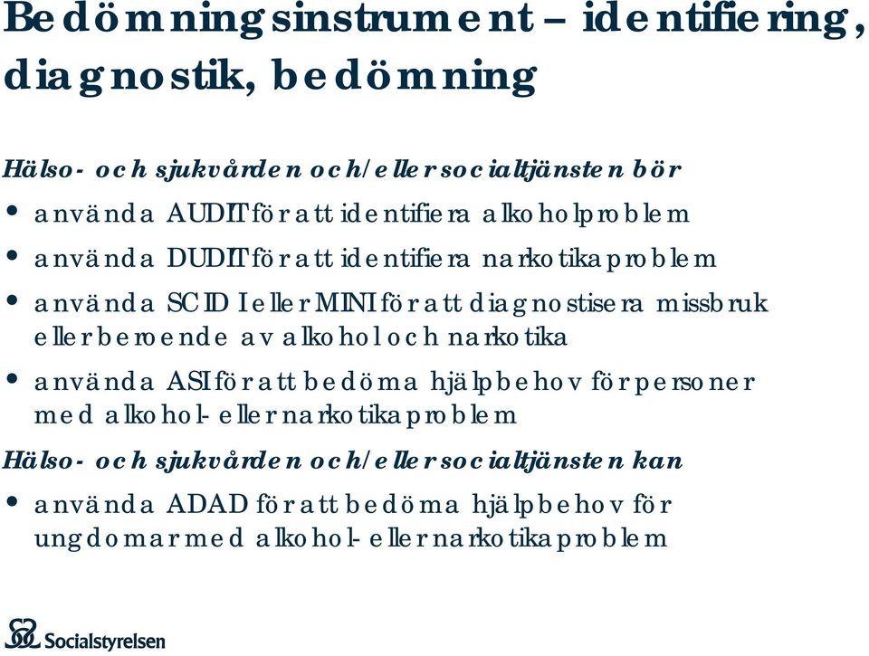 missbruk eller beroende av alkohol och narkotika använda ASI för att bedöma hjälpbehov för personer med alkohol- eller