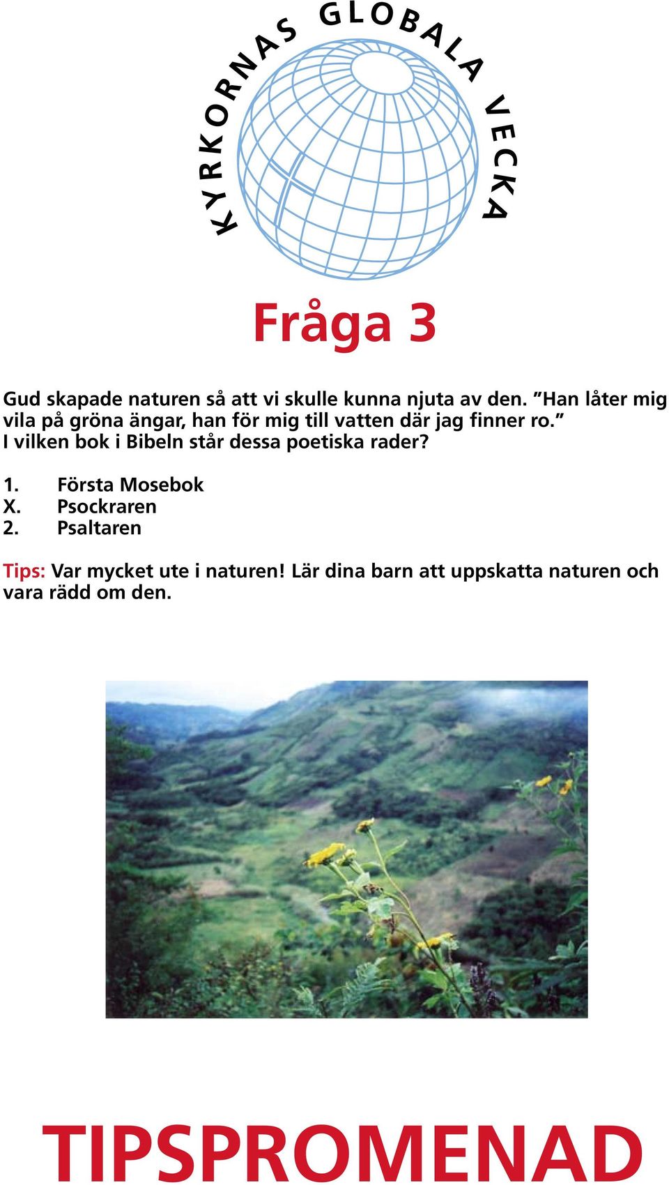 I vilken bok i Bibeln står dessa poetiska rader? 1. Första Mosebok X.