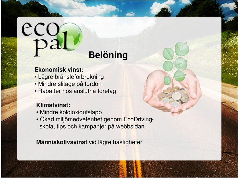 Mindre koldioxidutsläpp Ökad miljömedvetenhet genom