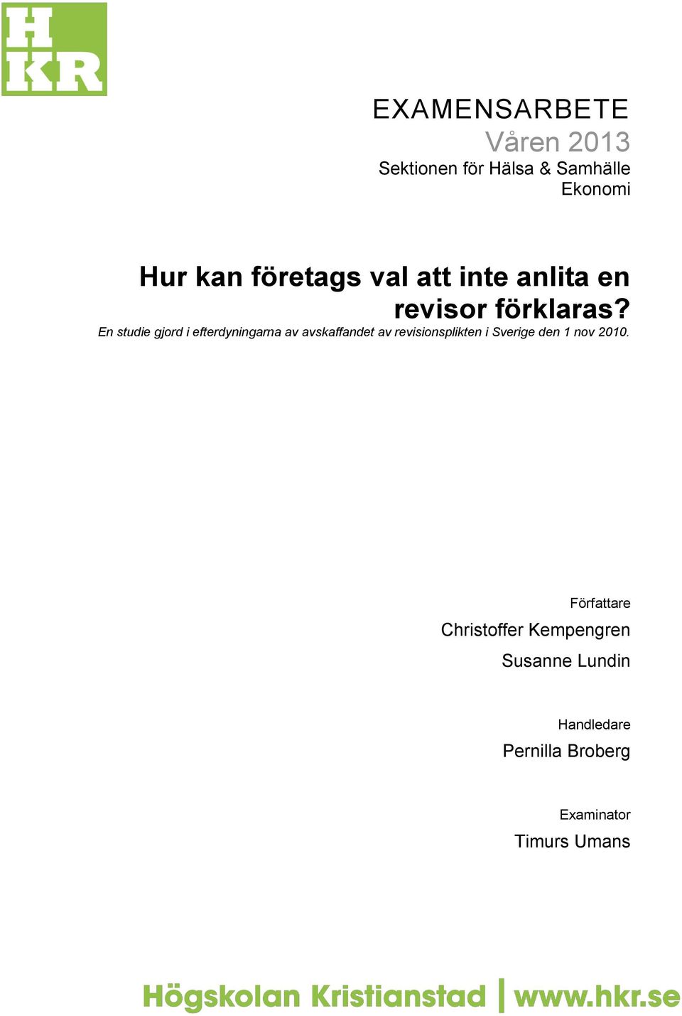 En studie gjord i efterdyningarna av avskaffandet av revisionsplikten i Sverige