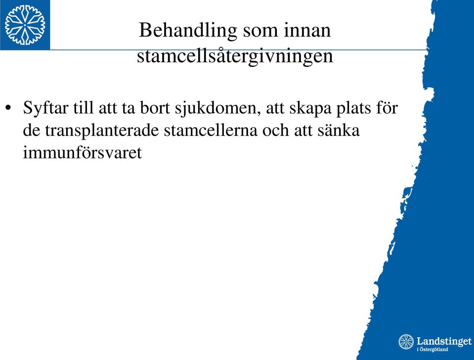 ta bort sjukdomen, att skapa plats för