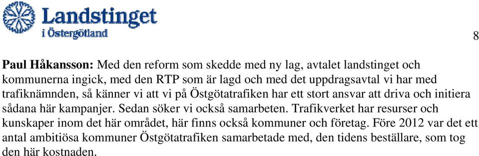 kampanjer. Sedan söker vi också samarbeten.