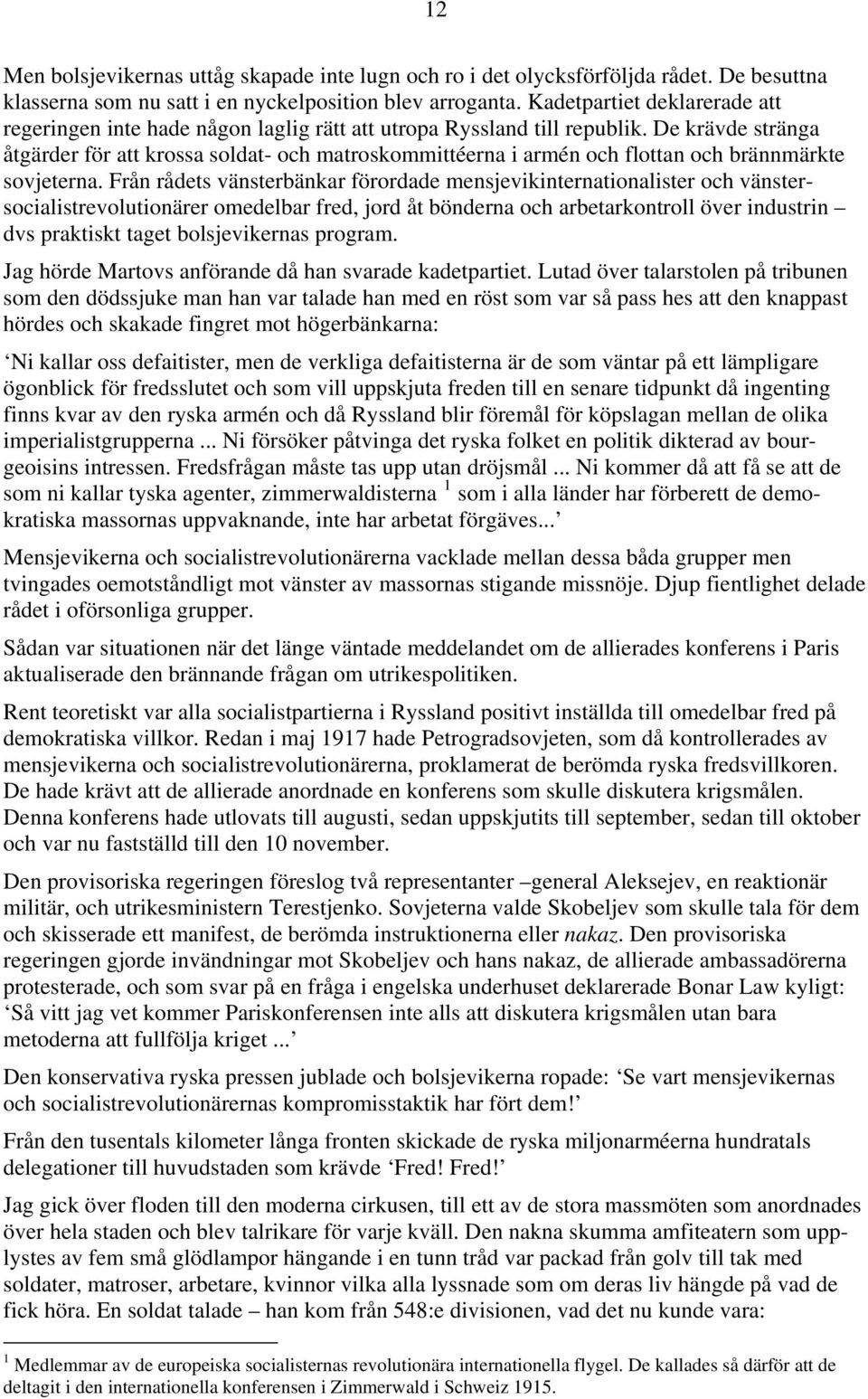 De krävde stränga åtgärder för att krossa soldat- och matroskommittéerna i armén och flottan och brännmärkte sovjeterna.