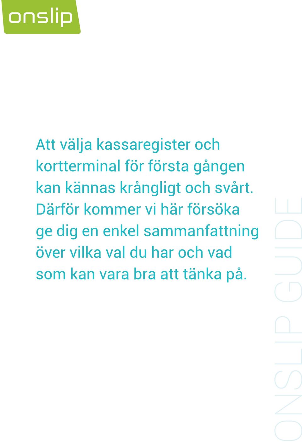 Därför kommer vi här försöka ge dig en enkel
