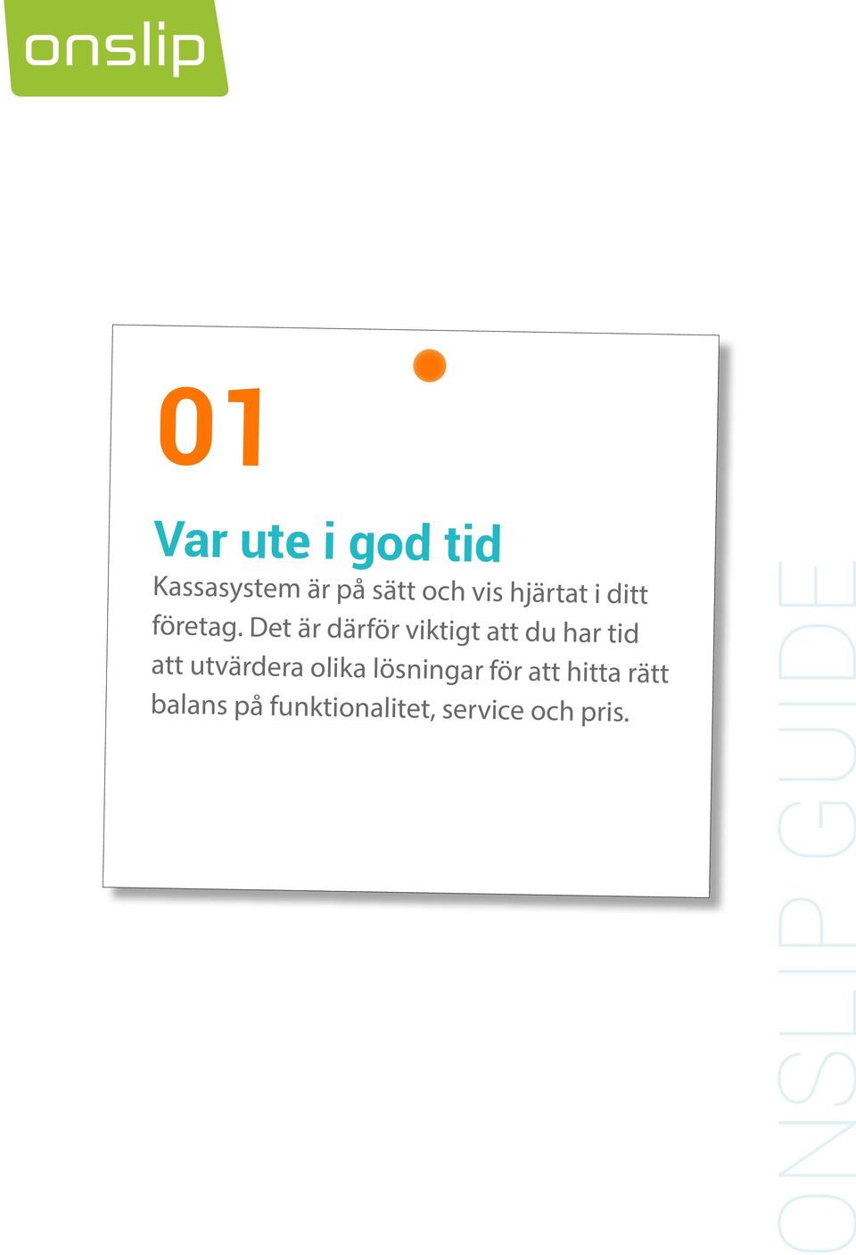 Det är därför viktigt att du har tid att utvärdera