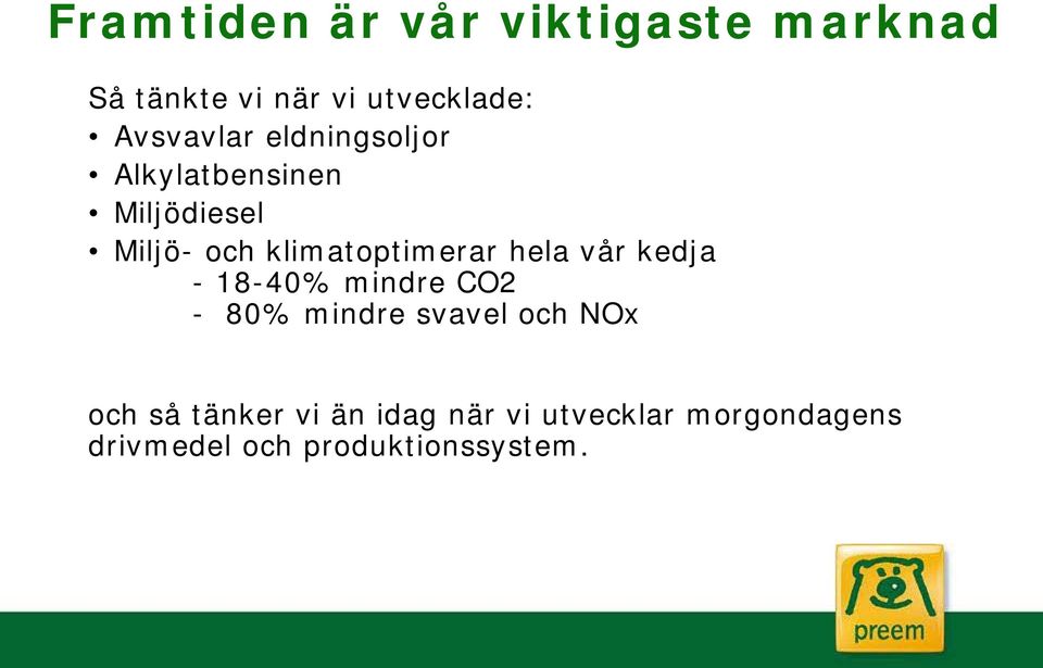 klimatoptimerar hela vår kedja - 18-40% mindre CO2-80% mindre svavel och