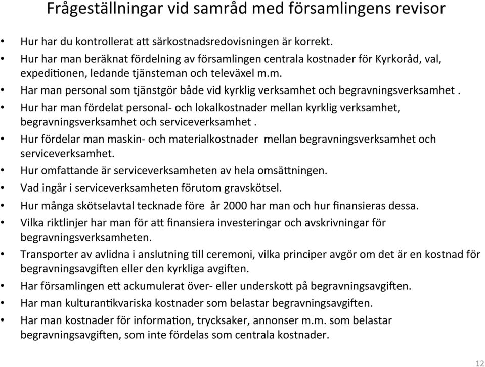 Hur har man fördelat personal- och lokalkostnader mellan kyrklig verksamhet, begravningsverksamhet och serviceverksamhet.