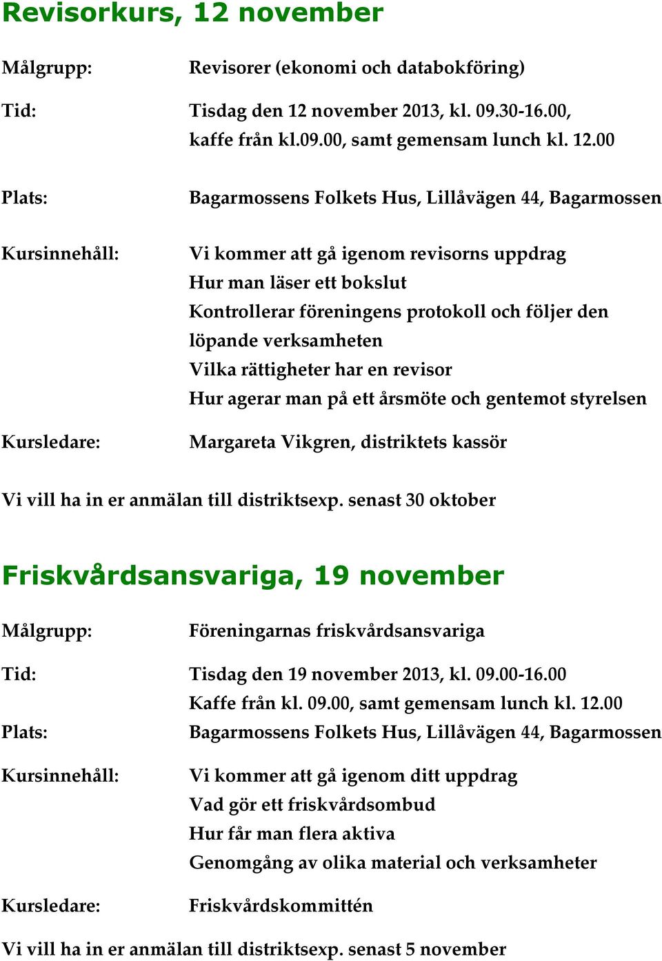 november 2013, kl. 09.30-16.00, kaffe från kl.09.00, samt gemensam lunch kl. 12.