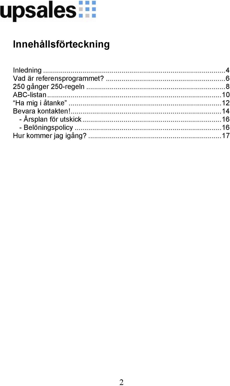 ..8 ABC-listan...10 Ha mig i åtanke...12 Bevara kontakten!