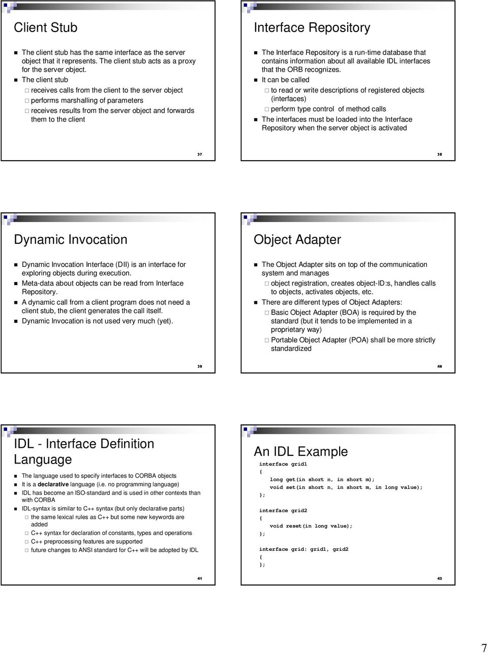 is a run-time database that contains information about all available IDL interfaces that the ORB recognizes.
