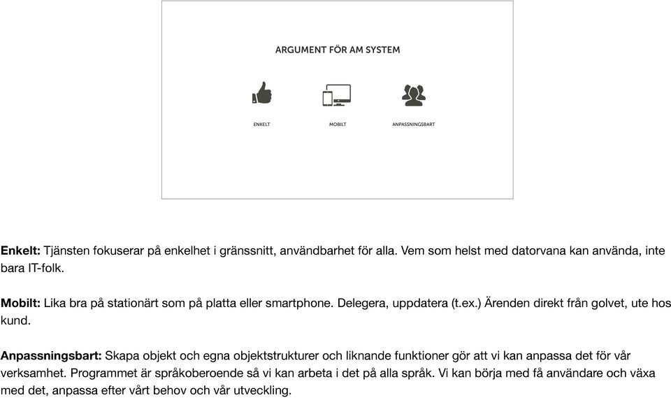 ) Ärenden direkt från golvet, ute hos kund.