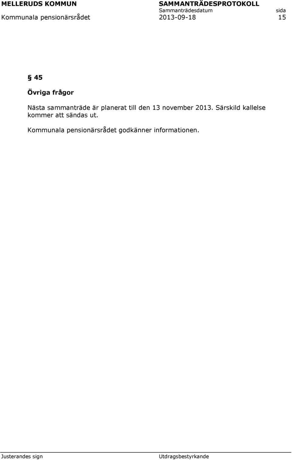 är planerat till den 13 november 2013.